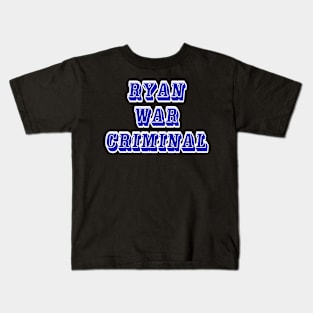 Ryan - War Criminal - Back Kids T-Shirt